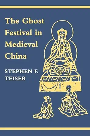 the ghost festival in medieval china 1st edition stephen f teiser 0691026777, 978-0691026770