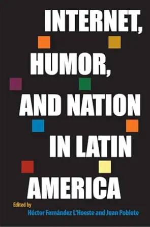 internet humor and nation in latin america 1st edition ha c ctor ferna ndez la hoeste ,juan poblete