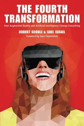 the fourth transformation 1st edition robert scoble ,shel israel 1539894444, 978-1539894445