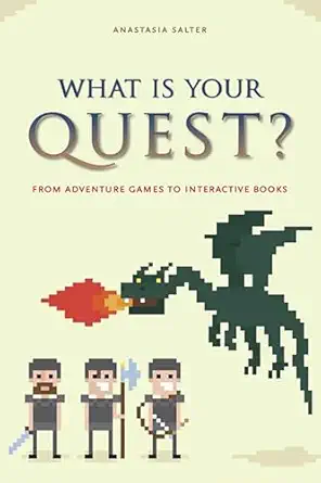 what is your quest from adventure games to interactive books 1st edition anastasia salter 1609382757,