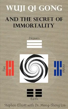 wuji qi gong and the secret of immortality 1st edition stephen bennett elliott ,meng sheng lin 0978639944,