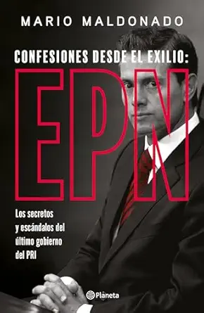 confesiones desde el exilio enrique pea a nieto / confessions from exile enrique pea a nieto 1st edition