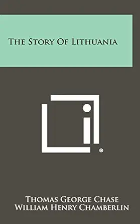 the story of lithuania 1st edition thomas george chase ,william henry chamberlin 1258511185, 978-1258511180
