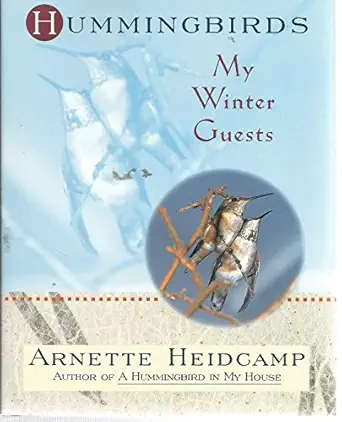 hummingbirds my winter guests 1st edition arnette heidcamp 0517708841, 978-0517708842