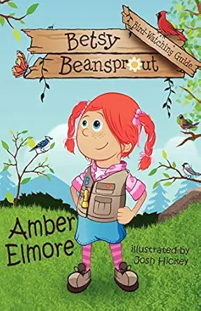 betsy beansprout bird watching guide 1st edition amber elmore ,josh hickey 1937331253, 978-1937331252