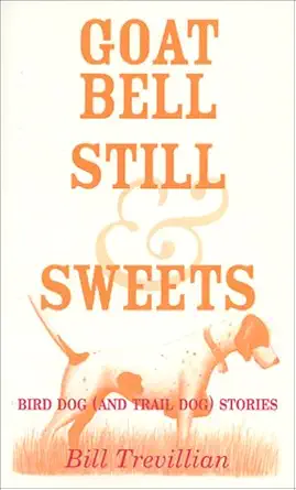 goat bell still and sweets 1st edition bill trevillian ,brittany f walls 0967917956, 978-0967917955