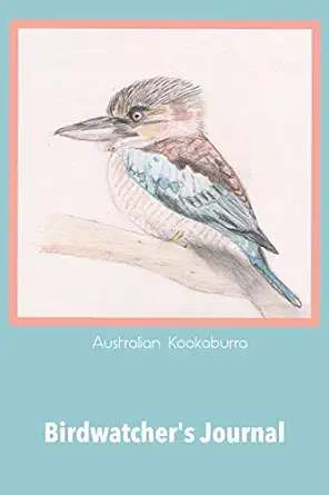 birdwatching journal and log book australian kookaburra a beautiful notebook for the avid birdwatcher or