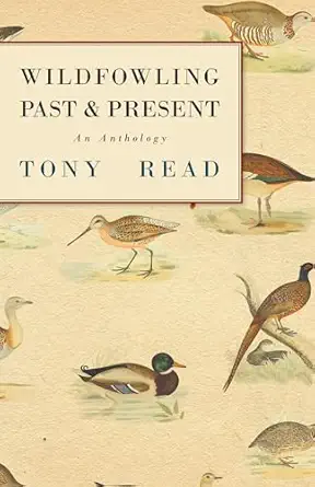 wildfowling past and present an anthology 1st edition tony read 1443797111, 978-1443797115