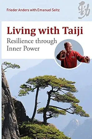 living with taiji resilience through inner power 1st edition frieder anders ,emanuel seitz 193148371x,
