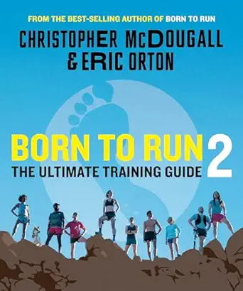 born to run 2 the ultimate training guide 1st edition christopher mcdougall ,eric orton 1524712345,