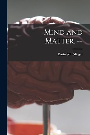 mind and matter 1st edition erwin 1887 1961 schroi dinger 1014611806, 978-1014611802