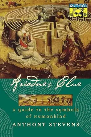 ariadnes clue a guide to the symbols of humankind 1st edition anthony stevens 0691086613, 978-0691086613