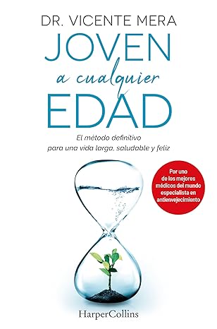 joven a cualquier edad el matodo definitivo para una vida larga saludable y feliz 1st edition dr vicente mera