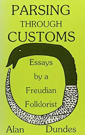 parsing through customs essays by a freudian folklorist 1st edition alan dundes 0299112608, 978-0299112608