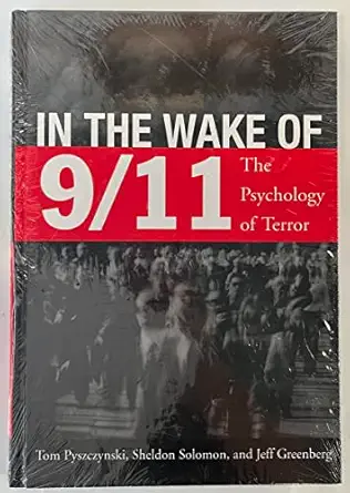 in the wake of 9/11 the psychology of terror 1st edition thomas a pyszczynski ,sheldon solomon ,jeff