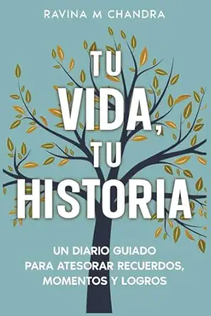 tu vida tu historia un diario guiado para atesorar recuerdos momentos y logros preguntas personalizadas e
