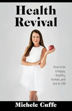 health revival how to be a happy healthy human and live to 100 1st edition michele cuffe 1662956371,