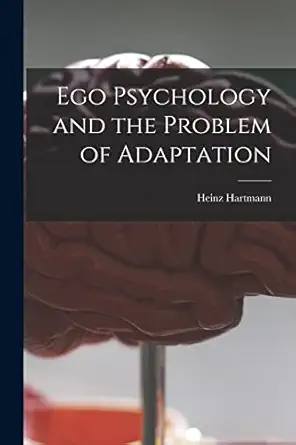 ego psychology and the problem of adaptation 1st edition heinz 1894 1970 hartmann 1014381770, 978-1014381774
