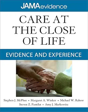 care at the close of life evidence and experience 1st edition stephen j mcphee ,margaret a winker ,michael w