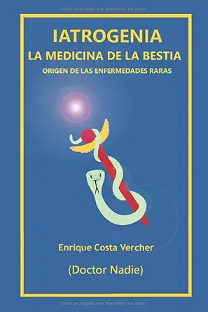 iatrogenia la medicina de la bestia origen de las enfermedades raras 1st edition dr enrique costa vercher