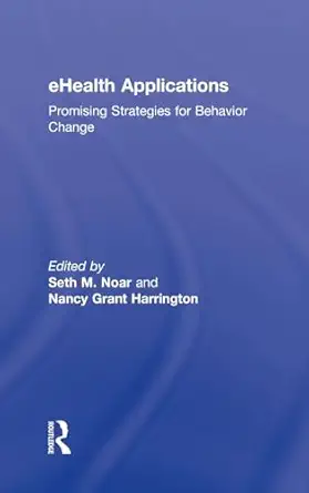 ehealth applications promising strategies for behavior change 1st edition seth m noar ,nancy grant harrington