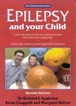 epilepsy and your child at your fingertips 1st edition dr richard appleton ,brian chappell ,margaret beirne