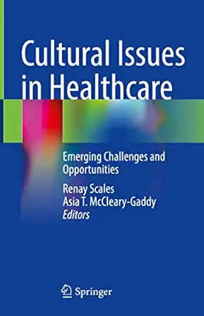 cultural issues in healthcare emerging challenges and opportunities 1st edition renay scales ,asia t mccleary