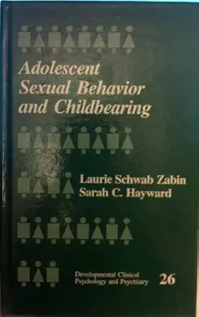 adolescent sexual behavior and childbearing 1st edition laurie schwab zabin ,sarah c hayward 0803942583,