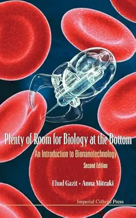 plenty of room for biology at the bottom an introduction to bionanotechnology 1st edition ehud gazit ,anna