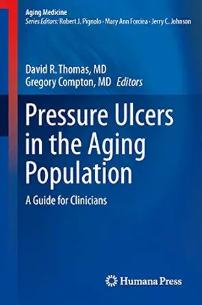 pressure ulcers in the aging population a guide for clinicians 1st edition david r thomas md ,gregory a