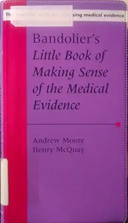 bandoliers little book of making sense of the medical evidence 1st edition andrew moore ,henry mcquay