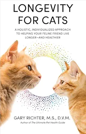 longevity for cats a holistic individualized approach to helping your feline friend live longer and healthier
