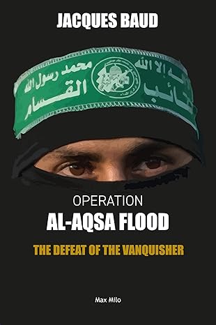 operation al aqsa flood the defeat of the vanquisher 1st edition jacques baud 2315019869, 978-2315019861