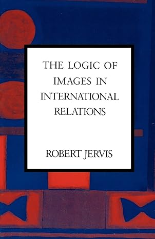 the logic of images in international relations 1st edition robert jervis 0231069332, 978-0231069335