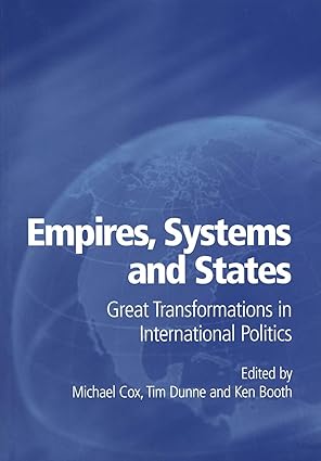 empires systems and states great transformations in international politics 1st edition michael cox ,tim dunne