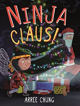 ninja claus 1st edition arree chung 1627795529, 978-1627795524
