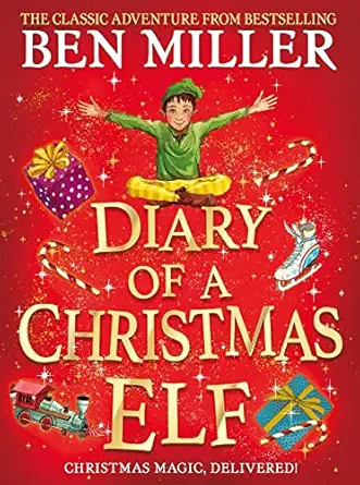diary of a christmas elf the perfect festive family gift from chief elf and million copy selling ben miller