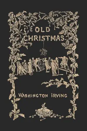old christmas from the sketch book of washington irving 1st edition washington irving ,randolph caldecott