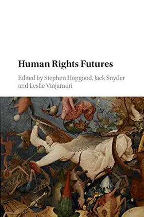 human rights futures 1st edition stephen hopgood ,jack snyder ,leslie vinjamuri 1316644162, 978-1316644164