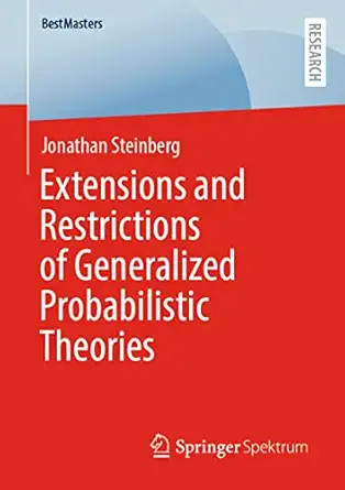 extensions and restrictions of generalized probabilistic theories 1st edition jonathan steinberg 3658375809,