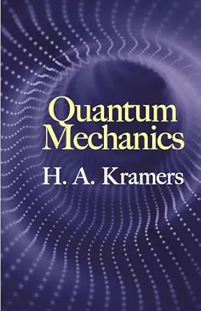 quantum mechanics 1st edition h a kramers ,d ter haar 048682473x, 978-0486824734