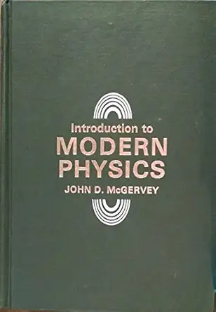 introduction to modern physics 1st edition john d mcgervey 0124835503, 978-0124835504
