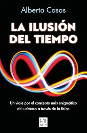 la ilusia n del tiempo / the illusion of time 1st edition alberto casas 8466682244, 978-8466682244