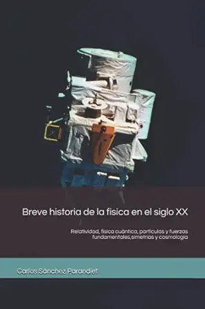 breve historia de la fa sica en el siglo xx relatividad fa sica cua ntica parta culas y fuerzas fundamentales