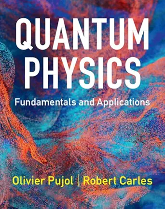 quantum physics fundamentals and applications 1st edition olivier pujol ,robert carles 1009549588,