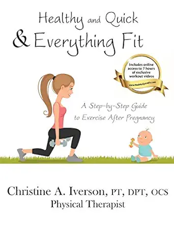 healthy and quick and everything fit a step by step guide to exercise after pregnancy 1st edition christine
