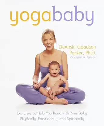 yoga baby exercises to help you bond with your baby physically emotionally and spiritually 1st edition