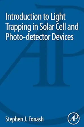 introduction to light trapping in solar cell and photo detector devices 1st edition stephen j fonash