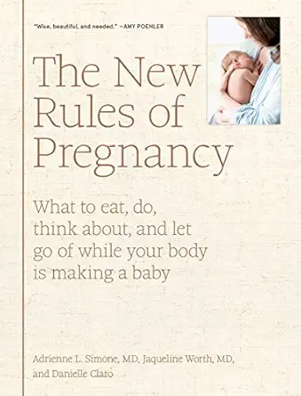 the new rules of pregnancy what to eat do think about and let go of while your body is making a baby 1st