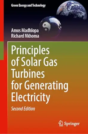 principles of solar gas turbines for generating electricity 1st edition amos madhlopa ,richard nkhoma